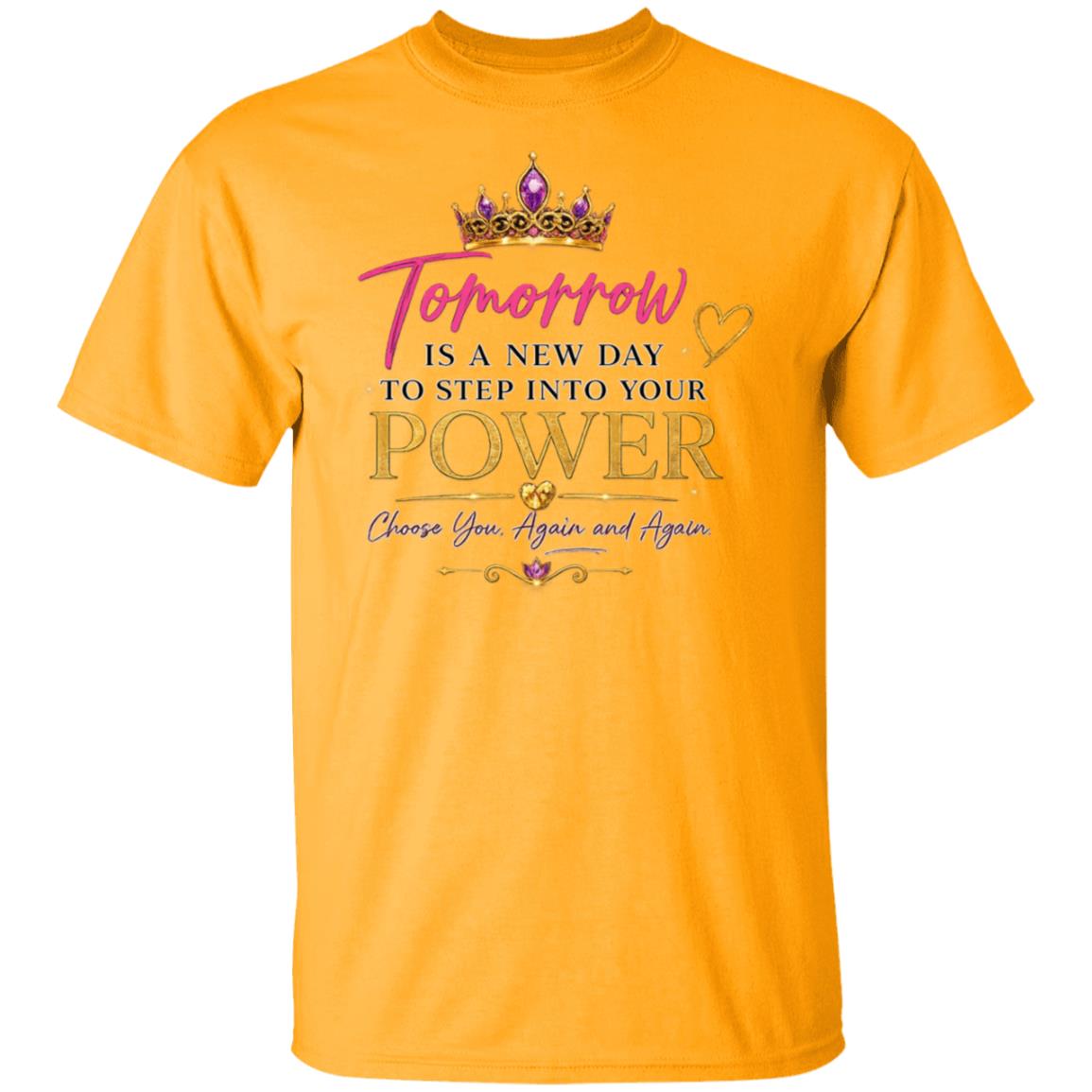 A bright yellow short-sleeve t-shirt with a graphic print on the front. The graphic features a gold crown, pink and gold text reading 'Tomorrow is a new day to step into your POWER Choose you again and again' with small purple and gold accents, shown against a plain white background.